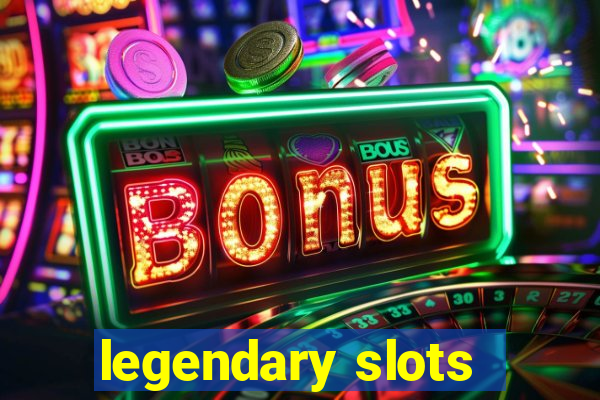 legendary slots - casino games